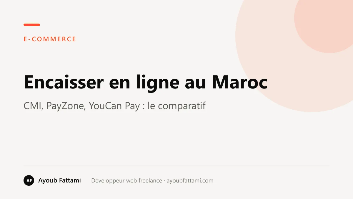 Comment accepter les paiements en ligne au Maroc : CMI, PayZone, YouCan Pay et les alternatives