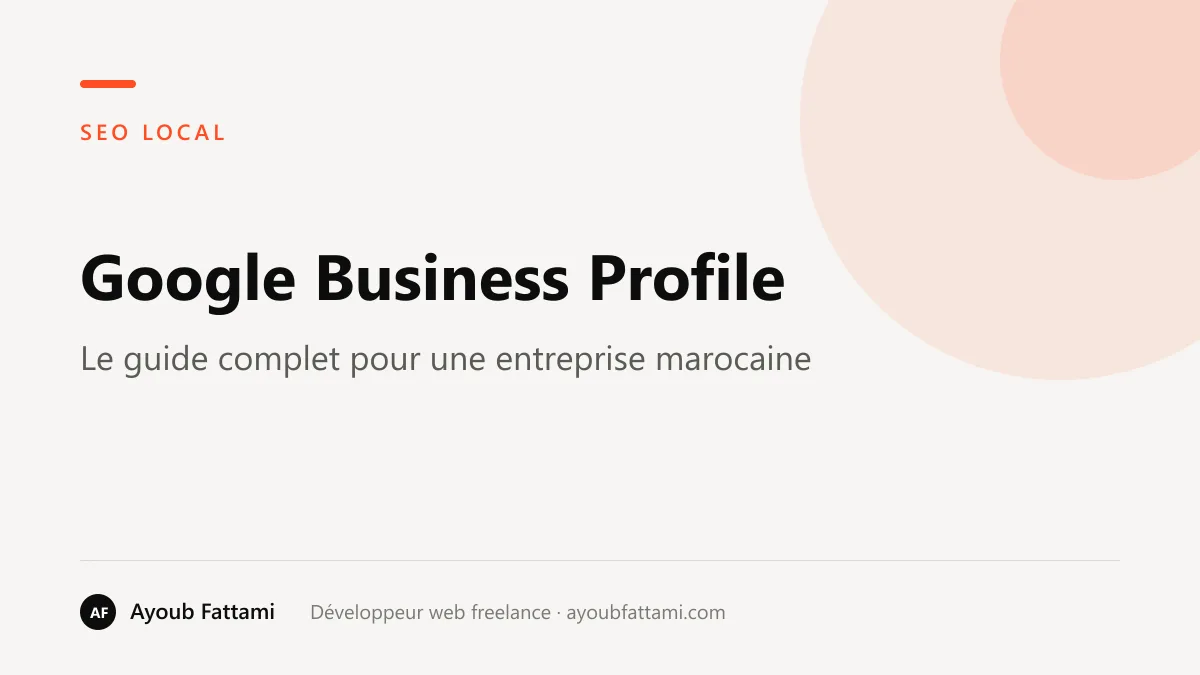 Google Business Profile : le guide complet pour une entreprise marocaine (2026)