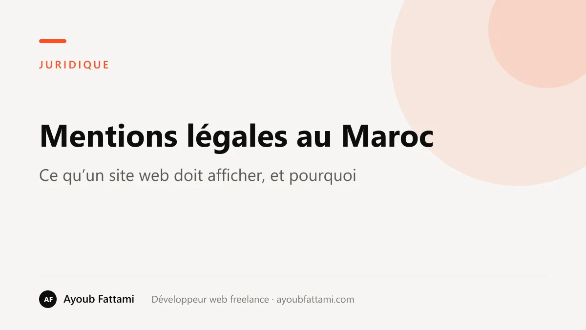 Mentions légales d’un site web au Maroc : ce qui est obligatoire (et ce qui protège vraiment)
