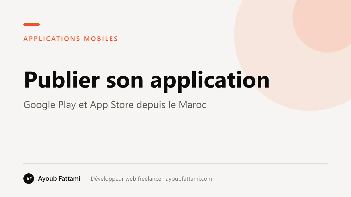 Publier une application sur Google Play et l’App Store depuis le Maroc : comptes, paiement, règles