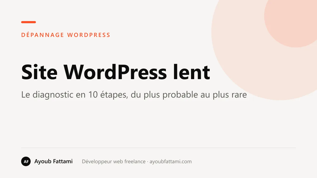 Mon site WordPress est lent : le diagnostic en 10 étapes (du plus probable au plus rare)